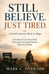 Still Believe - Christian Book by Mark C. Overton