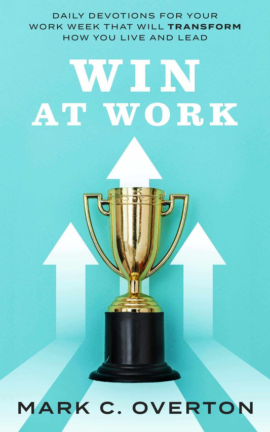 Win at Work Paperback – Thrive at Work with Faith & Purpose - Mark C. Overton