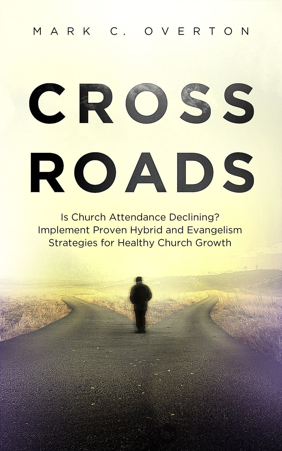 crossroads-by-mark-c-overton book cover featuring a silhouette at a crossroads, exploring church growth strategies.