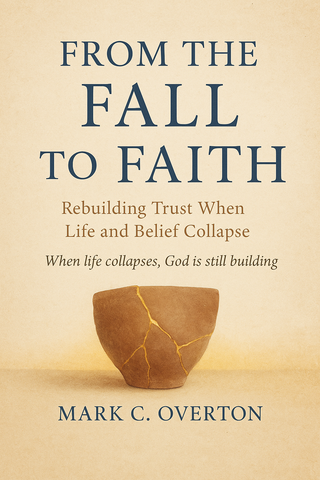 From the Fall to Faith: Rebuilding Trust, Hope, and Purpose Through God’s Redemption