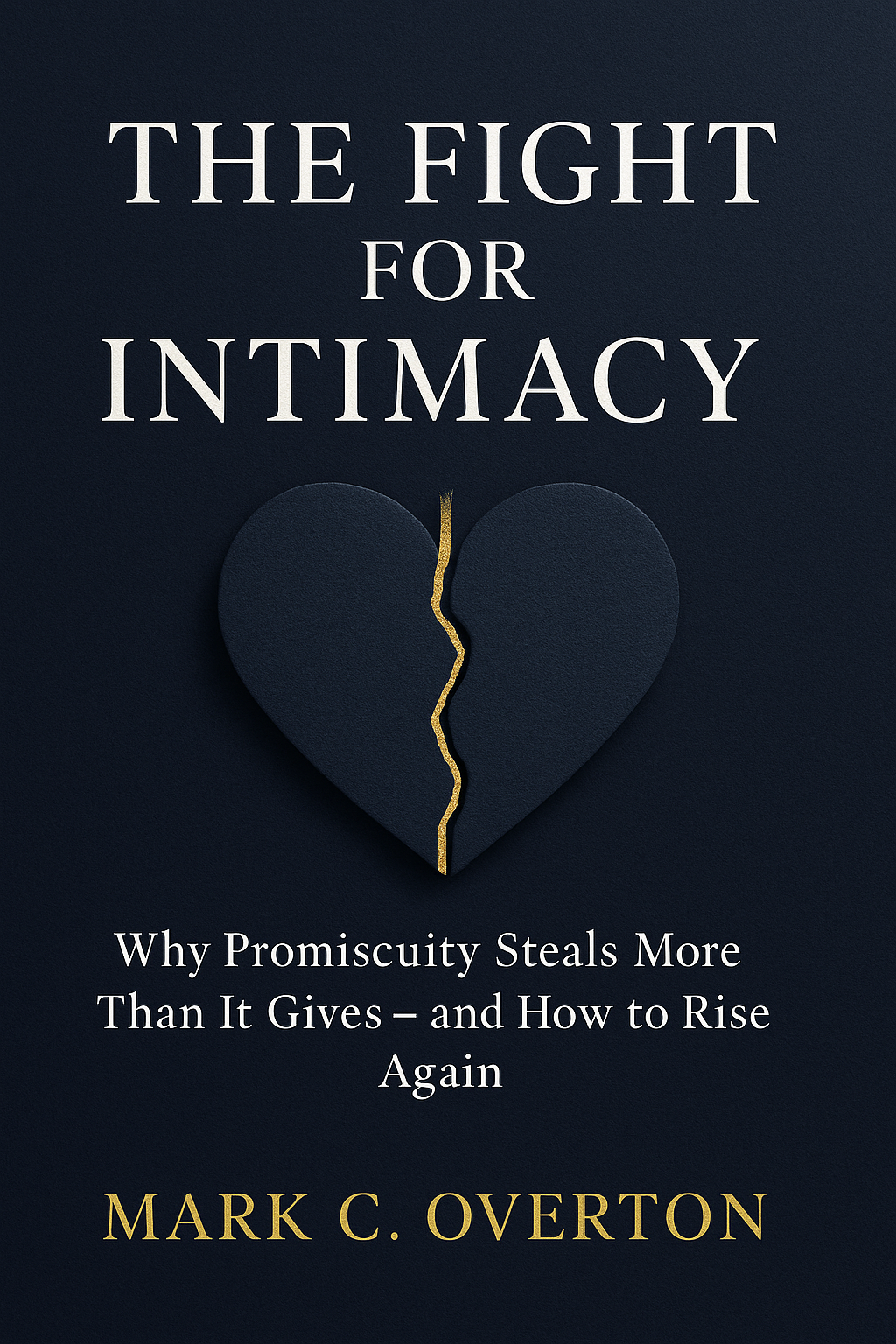 The Fight for Intimacy: Breaking the Cycle of Lust, Loneliness, and Shame (Instant Download • Digital eBook • Men’s Faith & Healing Guide)