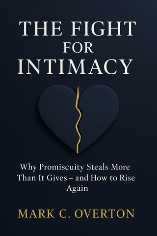 The Fight for Intimacy: Breaking the Cycle of Lust, Loneliness, and Shame (Instant Download • Digital eBook • Men’s Faith & Healing Guide)