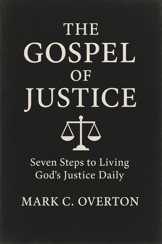 The Gospel of Justice - Mark C. Overton